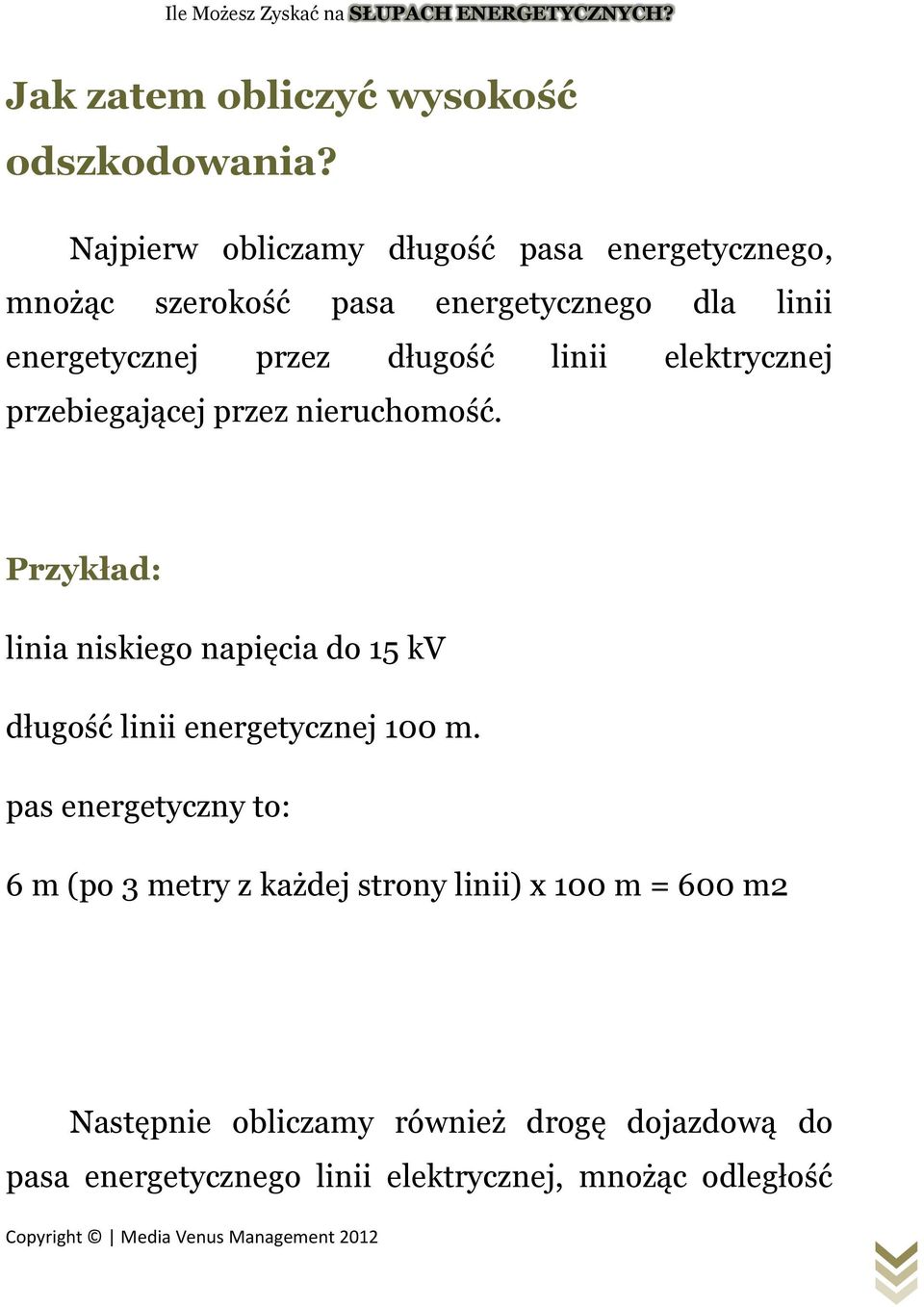 długość linii elektrycznej przebiegającej przez nieruchomość.