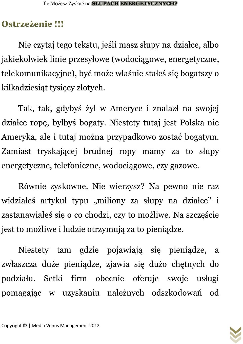 złotych. Tak, tak, gdybyś żył w Ameryce i znalazł na swojej działce ropę, byłbyś bogaty. Niestety tutaj jest Polska nie Ameryka, ale i tutaj można przypadkowo zostać bogatym.