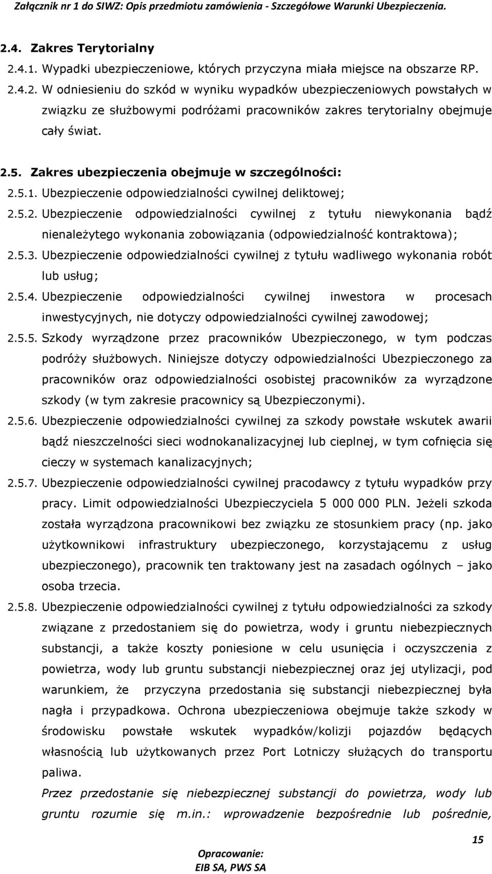 5.3. Ubezpieczenie odpowiedzialności cywilnej z tytułu wadliwego wykonania robót lub usług; 2.5.4.