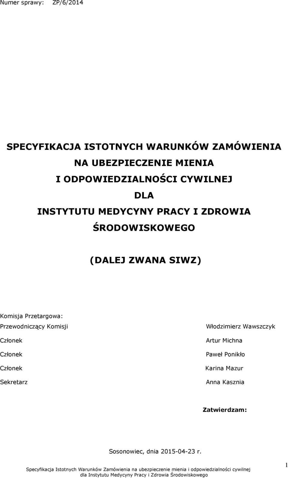 SIWZ) Komisja Przetargowa: Przewodniczący Komisji Członek Członek Członek Sekretarz Włodzimierz
