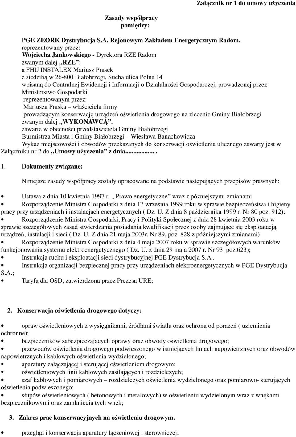 Ewidencji i Informacji o Działalności Gospodarczej, prowadzonej przez Ministerstwo Gospodarki reprezentowanym przez: Mariusza Praska właściciela firmy prowadzącym konserwację urządzeń oświetlenia