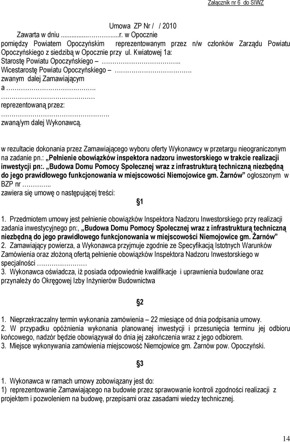 w rezultacie dokonania przez Zamawiającego wyboru oferty Wykonawcy w przetargu nieograniczonym na zadanie pn.