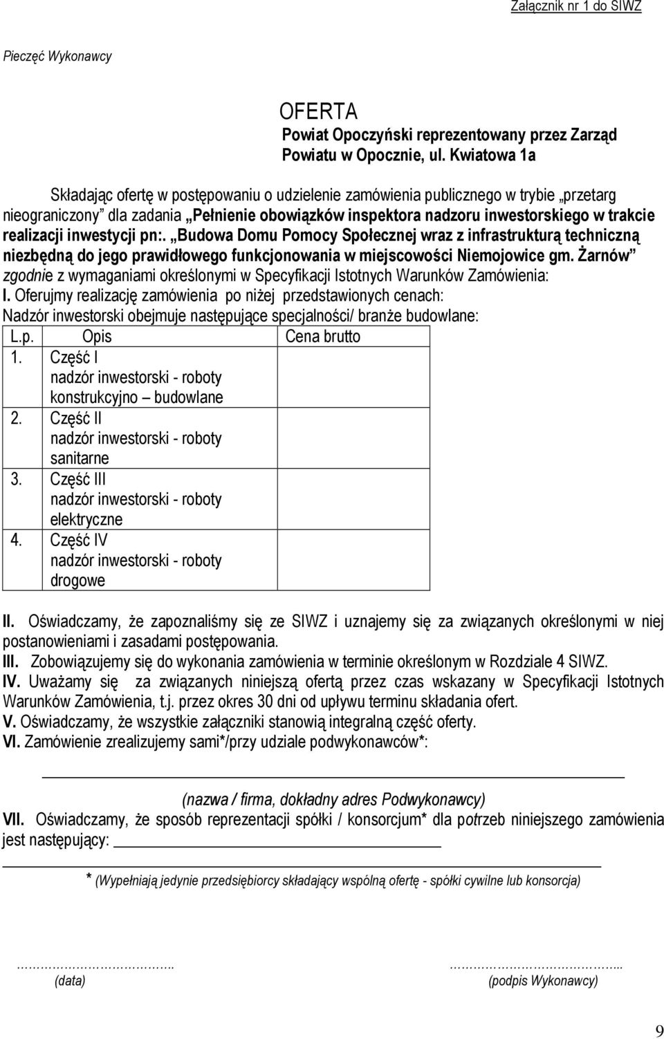 realizacji inwestycji pn:. Budowa Domu Pomocy Społecznej wraz z infrastrukturą techniczną niezbędną do jego prawidłowego funkcjonowania w miejscowości Niemojowice gm.