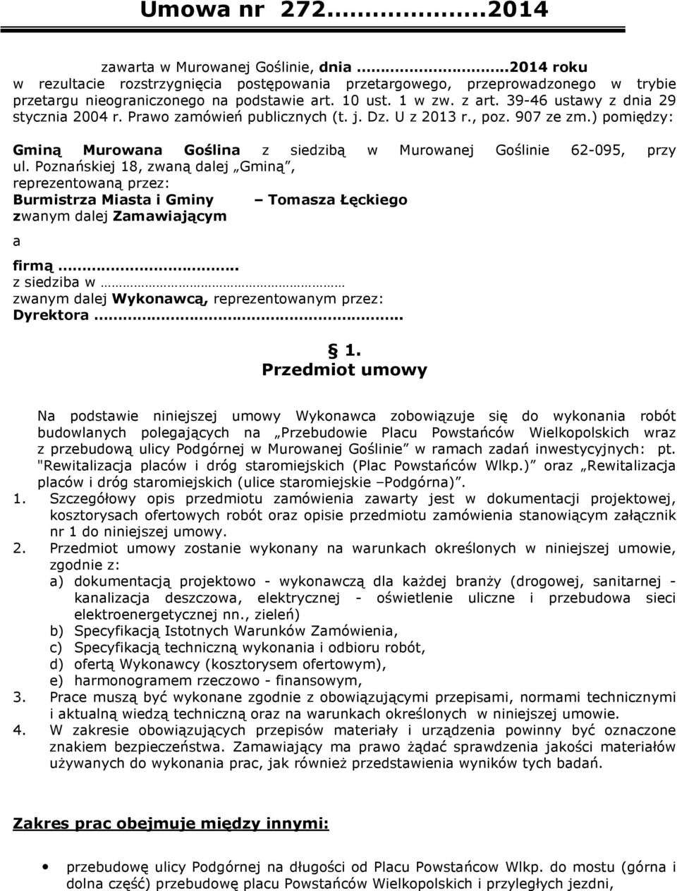 ) pomiędzy: Gminą Murowana Goślina z siedzibą w Murowanej Goślinie 62-095, przy ul.