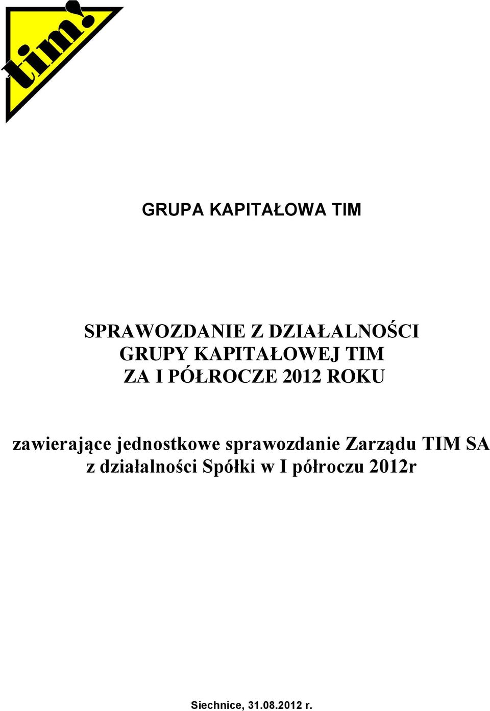 zawierające jednostkowe sprawozdanie Zarządu TIM SA