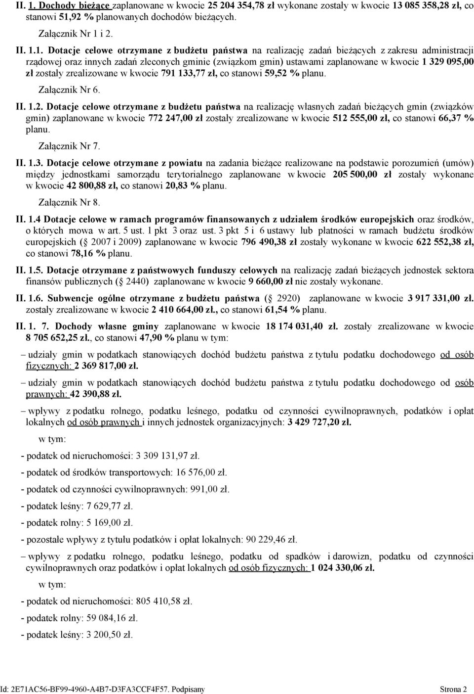 085 358,28 zł, co stanowi 51,92 % planowanych dochodów bieżących. Załącznik Nr 1 