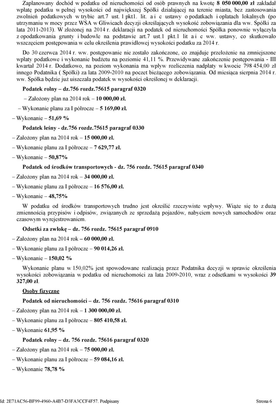 a i c ustawy o podatkach i opłatach lokalnych (po utrzymaniu w mocy przez WSA w Gliwicach decyzji określających wysokość zobowiązania dla ww. Spółki za lata 2011-2013). W złożonej na 2014 r.