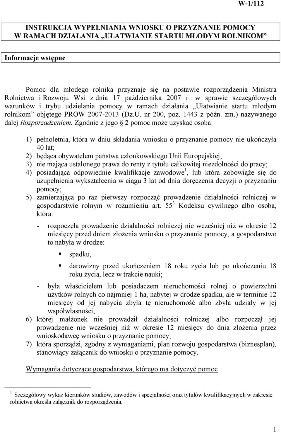 w sprawie szczegółowych warunków i trybu udzielania pomocy w ramach działania Ułatwianie startu młodym rolnikom objętego PROW 2007-2013 (Dz.U. nr 200, poz. 1443 z późn. zm.