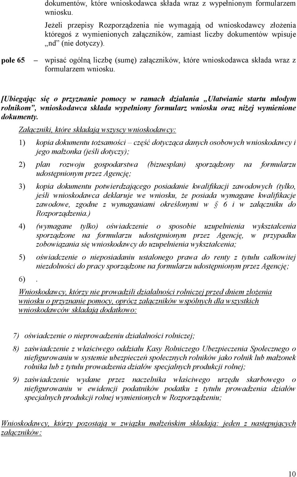 pole 65 wpisać ogólną liczbę (sumę) załączników, które wnioskodawca składa wraz z formularzem wniosku.