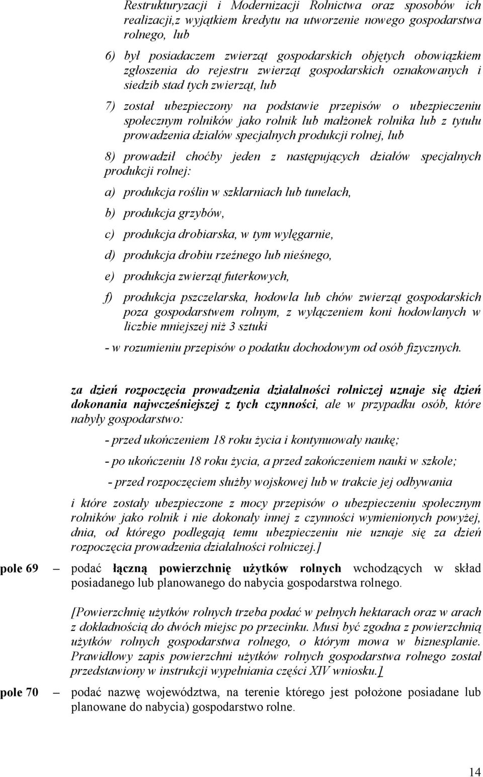 lub małżonek rolnika lub z tytułu prowadzenia działów specjalnych produkcji rolnej, lub 8) prowadził choćby jeden z następujących działów specjalnych produkcji rolnej: a) produkcja roślin w