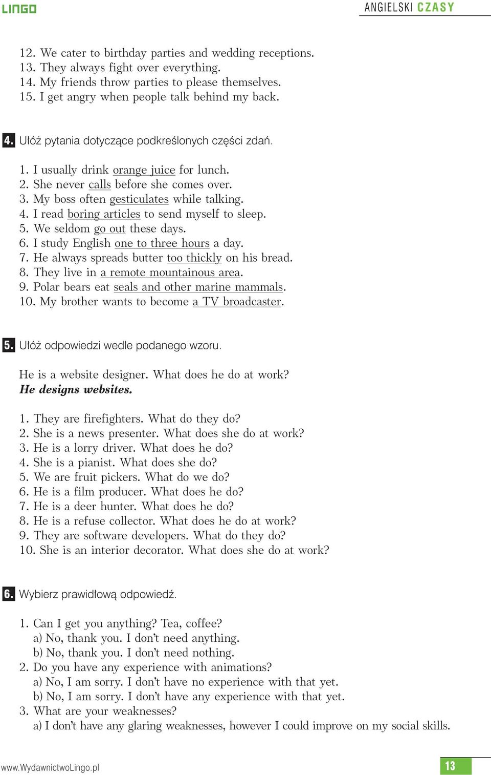 My boss often gesticulates while talking. 4. I read boring articles to send myself to sleep. 5. We seldom go out these days. 6. I study English one to three hours a day. 7.