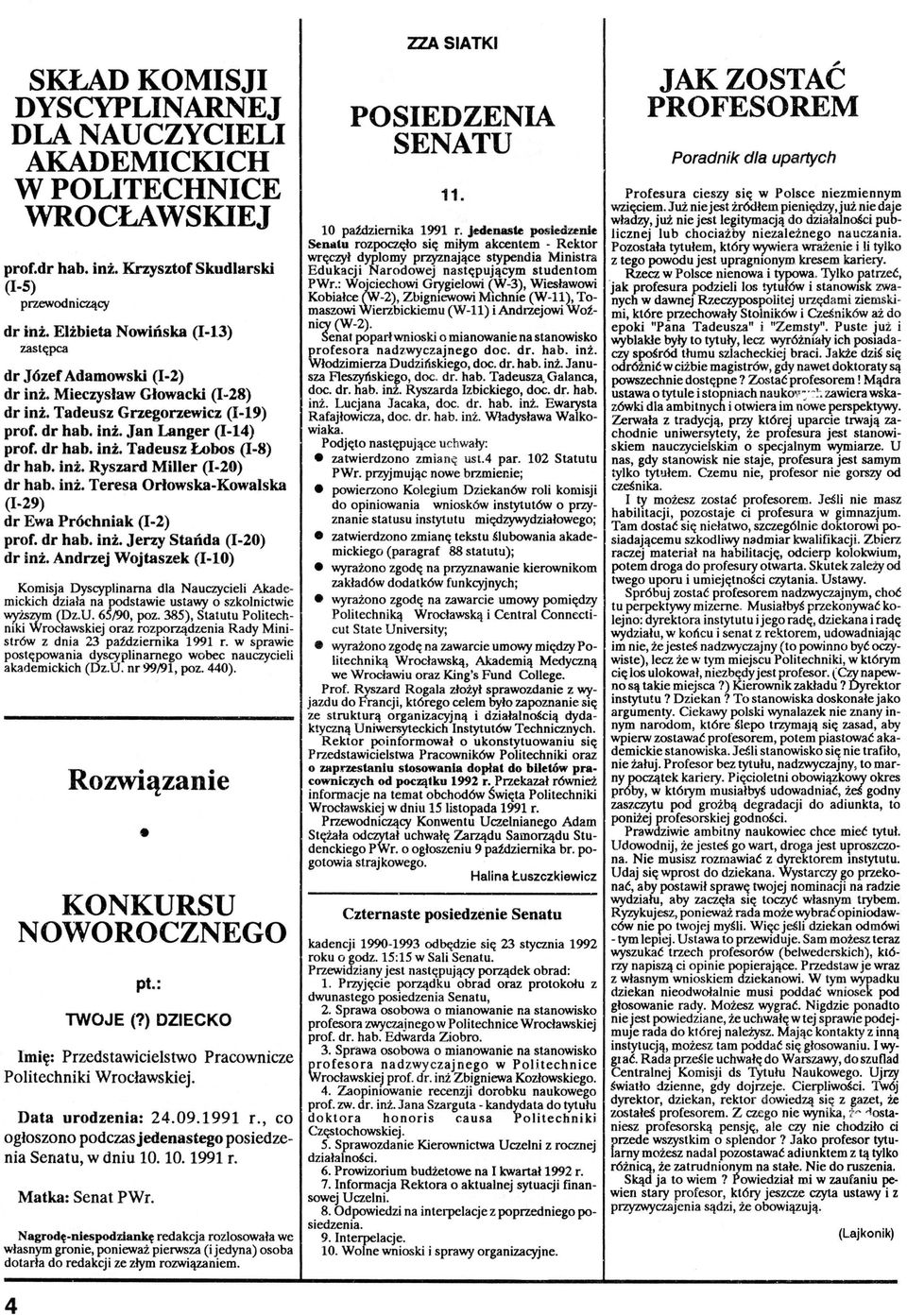 inż. Teresa Orłowska-Kowalska (1-29) dr Ewa Próchniak (1-2) prof. dr bab. inż. Jerzy Stańda (1-20) dr inż. Andrzej Wojłaszek (1-10) Komisja Dyscyplinarna dla Nauczycieli..A.kademickich działa na podstawie usta~ o szkolnictwie wr,i.