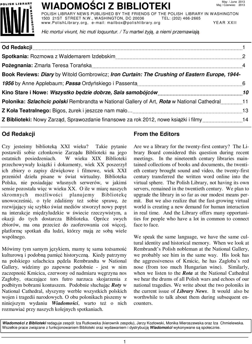 May / June 2013 Maj / Czerwiec 2013 Od Redakcji 1 Spotkania: Rozmowa z Waldemarem Izdebskim 2 Pożegnania: Zmarła Teresa Torańska 4 Book Reviews: Diary by Witold Gombrowicz; Iron Curtain: The Crushing