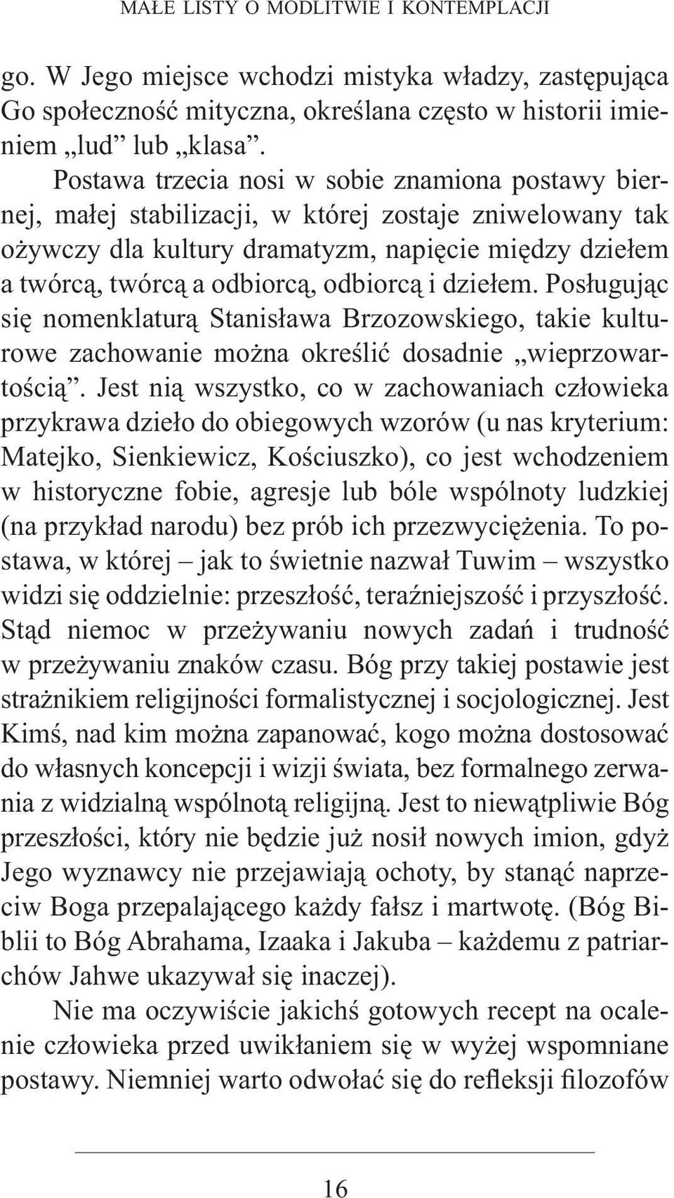 odbiorcą i dziełem. Posługując się nomenklaturą Stanisława Brzozowskiego, takie kulturowe zachowanie można określić dosadnie wieprzowartością.