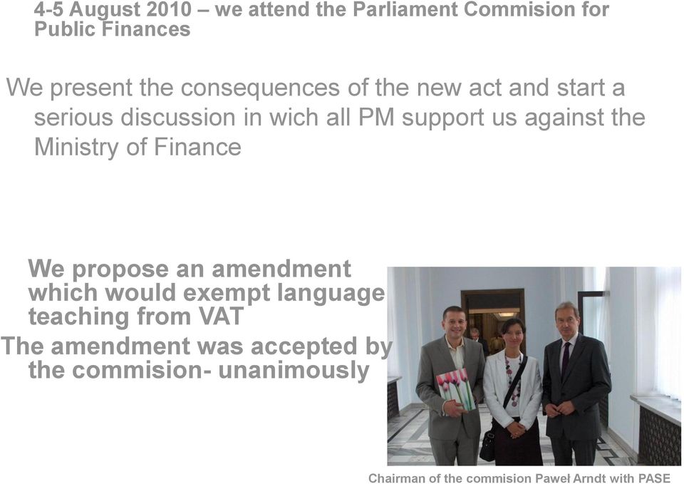 the Ministry of Finance We propose an amendment which would exempt language teaching from VAT