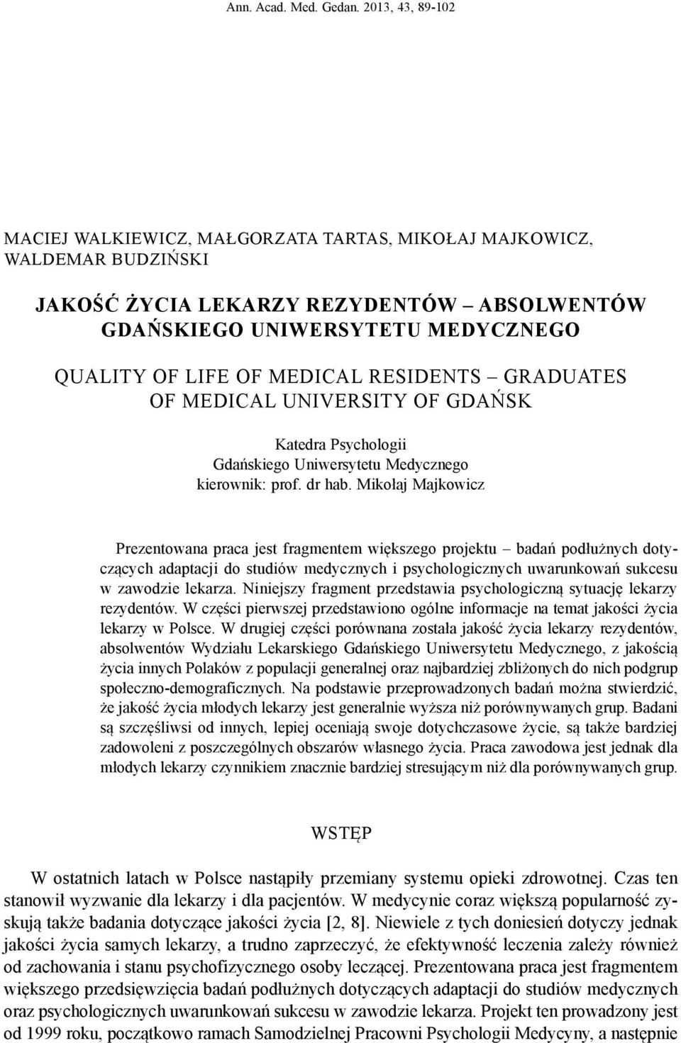 RESIDENTS GRADUATES OF MEDICAL UNIVERSITY OF GDAŃSK Katedra Psychologii Gdańskiego Uniwersytetu Medycznego kierownik: prof. dr hab.