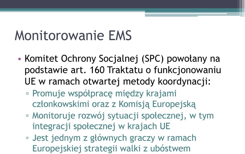 między krajami członkowskimi oraz z Komisją Europejską Monitoruje rozwój sytuacji społecznej,