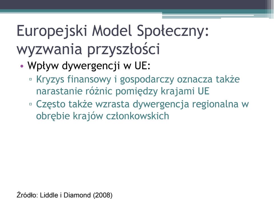 narastanie różnic pomiędzy krajami UE Często także wzrasta