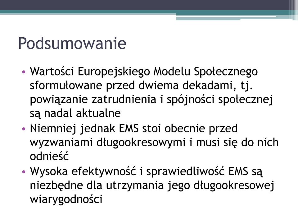 powiązanie zatrudnienia i spójności społecznej są nadal aktualne Niemniej jednak EMS