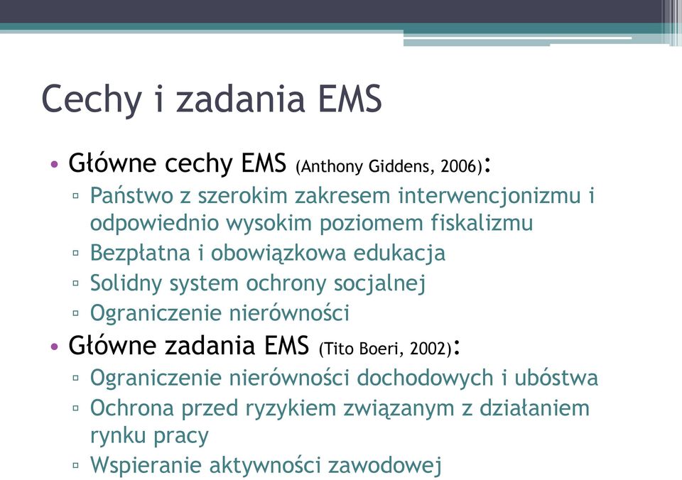 system ochrony socjalnej Ograniczenie nierówności Główne zadania EMS (Tito Boeri, 2002): Ograniczenie