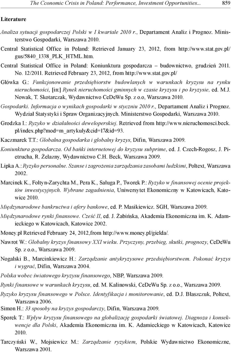 .htm. Central Statistical Office in Poland: Koniunktura gospodarcza budownictwo, grudzień 2011. No. 12/2011. Retrieved February 23, 2012, from http://www.stat.gov.pl/ Główka G.