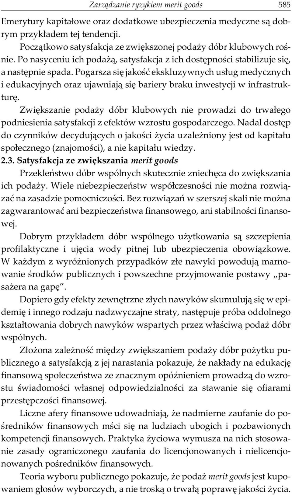 Pogarsza siê jakoœæ ekskluzywnych us³ug medycznych i edukacyjnych oraz ujawniaj¹ siê bariery braku inwestycji w infrastrukturê.