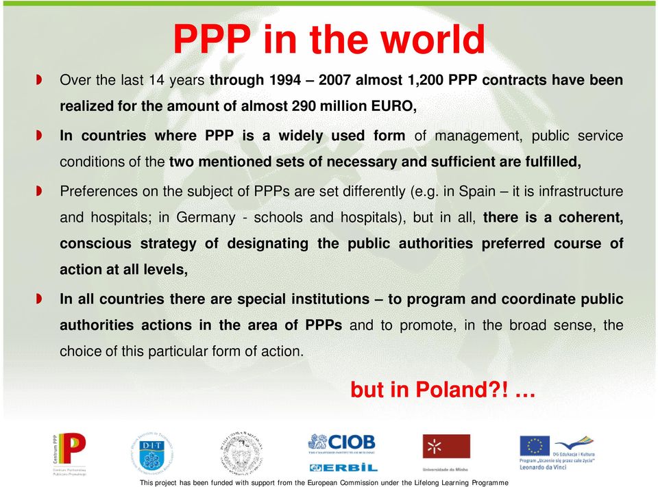 ment, public service conditions of the two mentioned sets of necessary and sufficient are fulfilled, Preferences on the subject of PPPs are set differently (e.g.