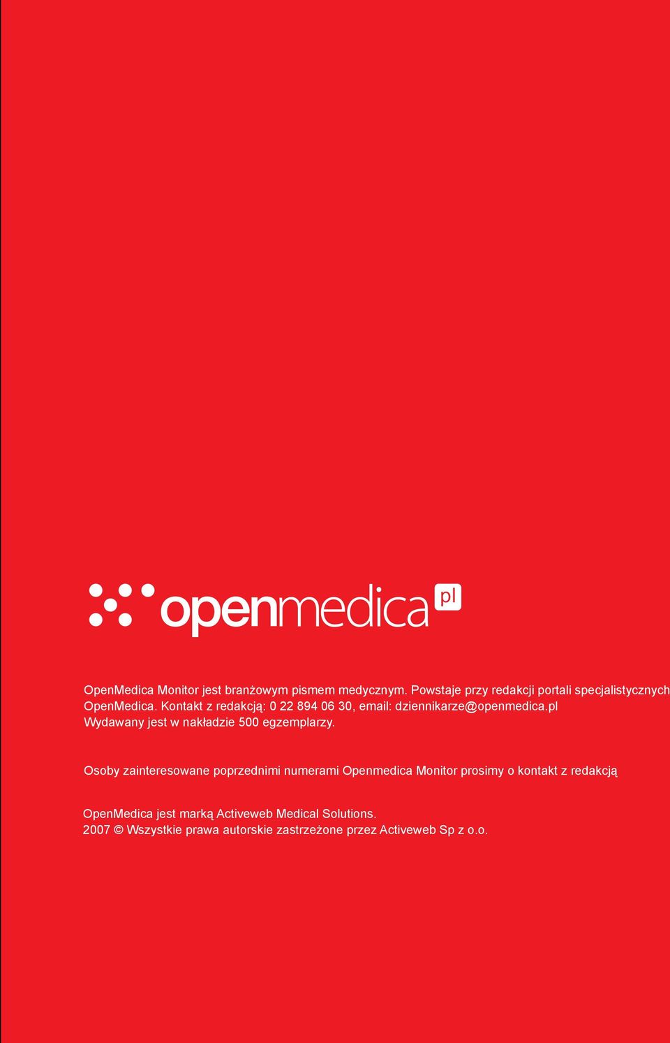 Kontakt z redakcją: 0 22 894 06 30, email: dziennikarze@openmedica.