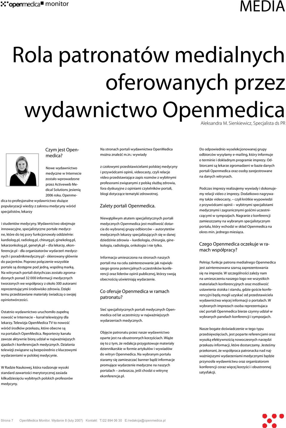 Openmedica to profesjonalne wydawnictwo służące popularyzacji wiedzy z zakresu medycyny wśród specjalistów, lekarzy i studentów medycyny.