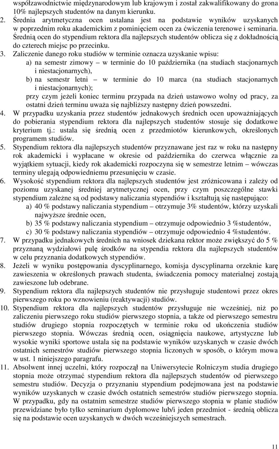 Średnią ocen do stypendium rektora dla najlepszych studentów oblicza się z dokładnością do czterech miejsc po przecinku. 3.