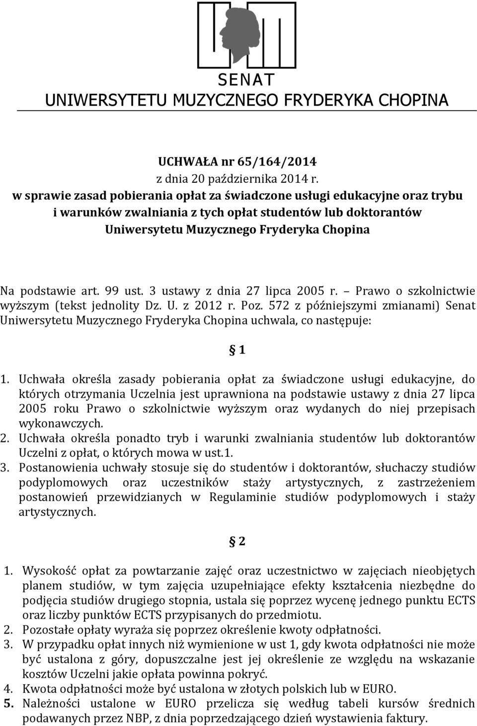 99 ust. 3 ustawy z dnia 27 lipca 2005 r. Prawo o szkolnictwie wyższym (tekst jednolity Dz. U. z 2012 r. Poz.