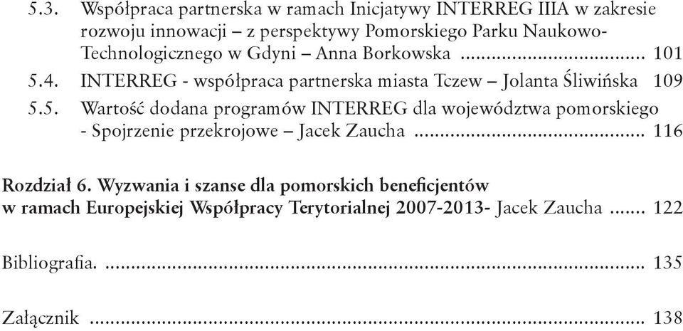4. INTERREG - współpraca partnerska miasta Tczew Jolanta Śliwińska 109 5.