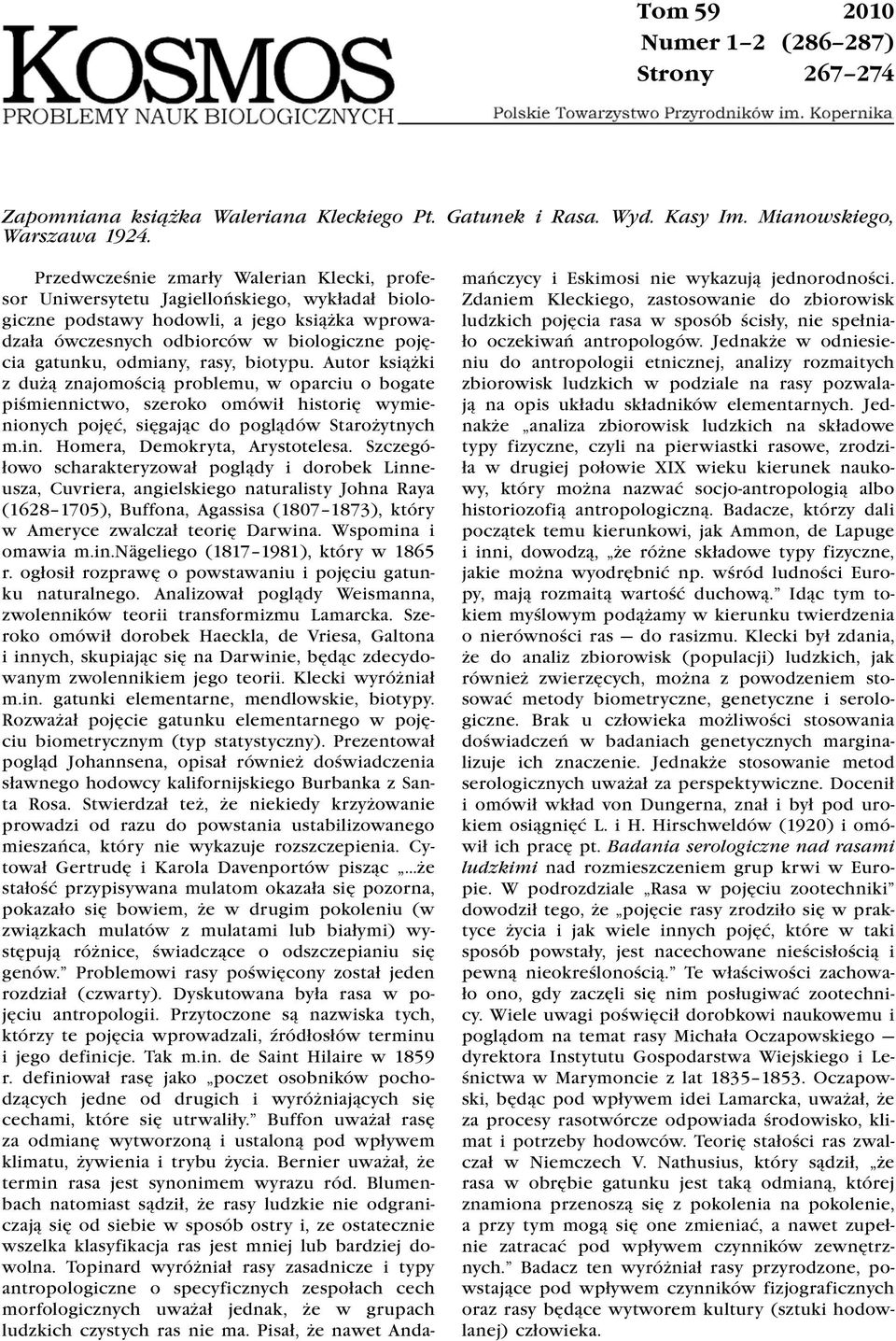 odmiany, rasy, biotypu. Autor książki z dużą znajomością problemu, w oparciu o bogate piśmiennictwo, szeroko omówił historię wymienionych pojęć, sięgając do poglądów Starożytnych m.in.