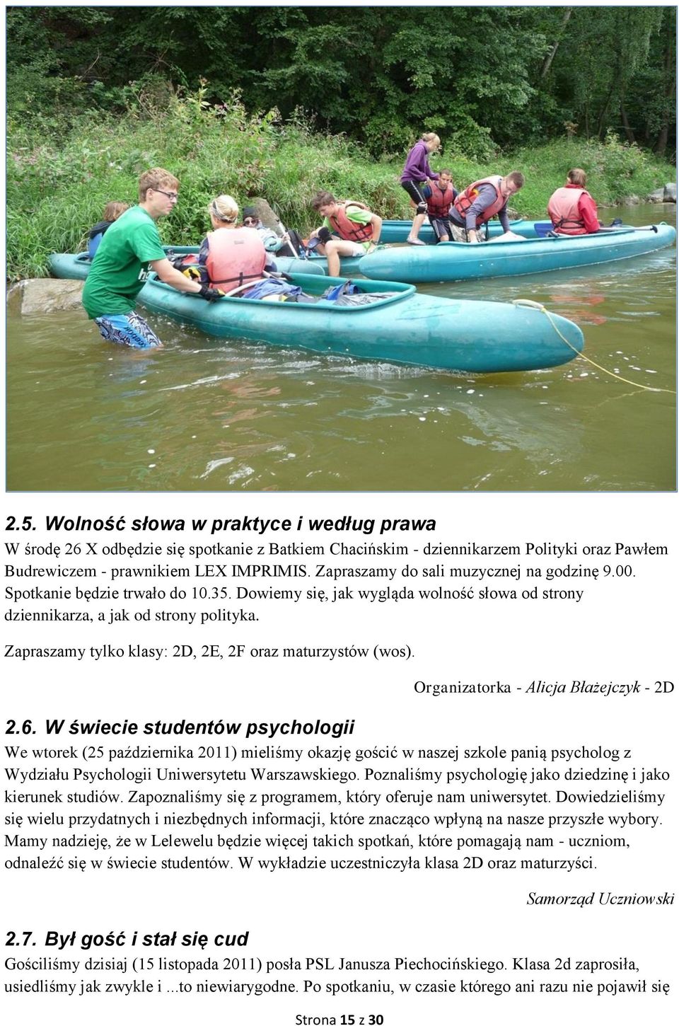 Zapraszamy tylko klasy: 2D, 2E, 2F oraz maturzystów (wos). Strona 15 z 30 Organizatorka - Alicja Błażejczyk - 2D 2.6.