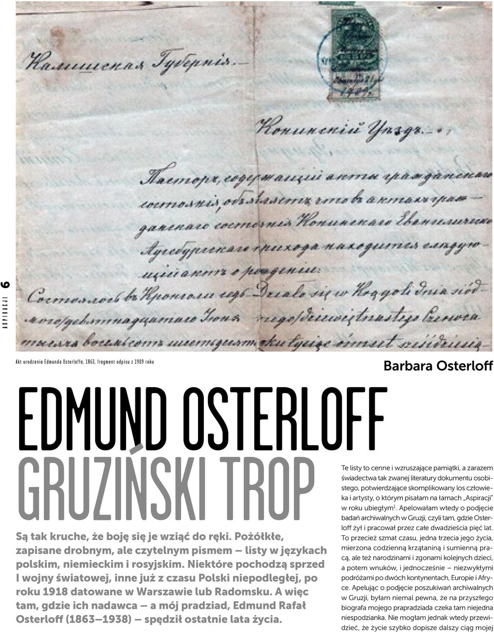 Niektóre pochodzą sprzed I wojny światowej, inne już z czasu Polski niepodległej, po roku 1918 datowane w Warszawie lub Radomsku.