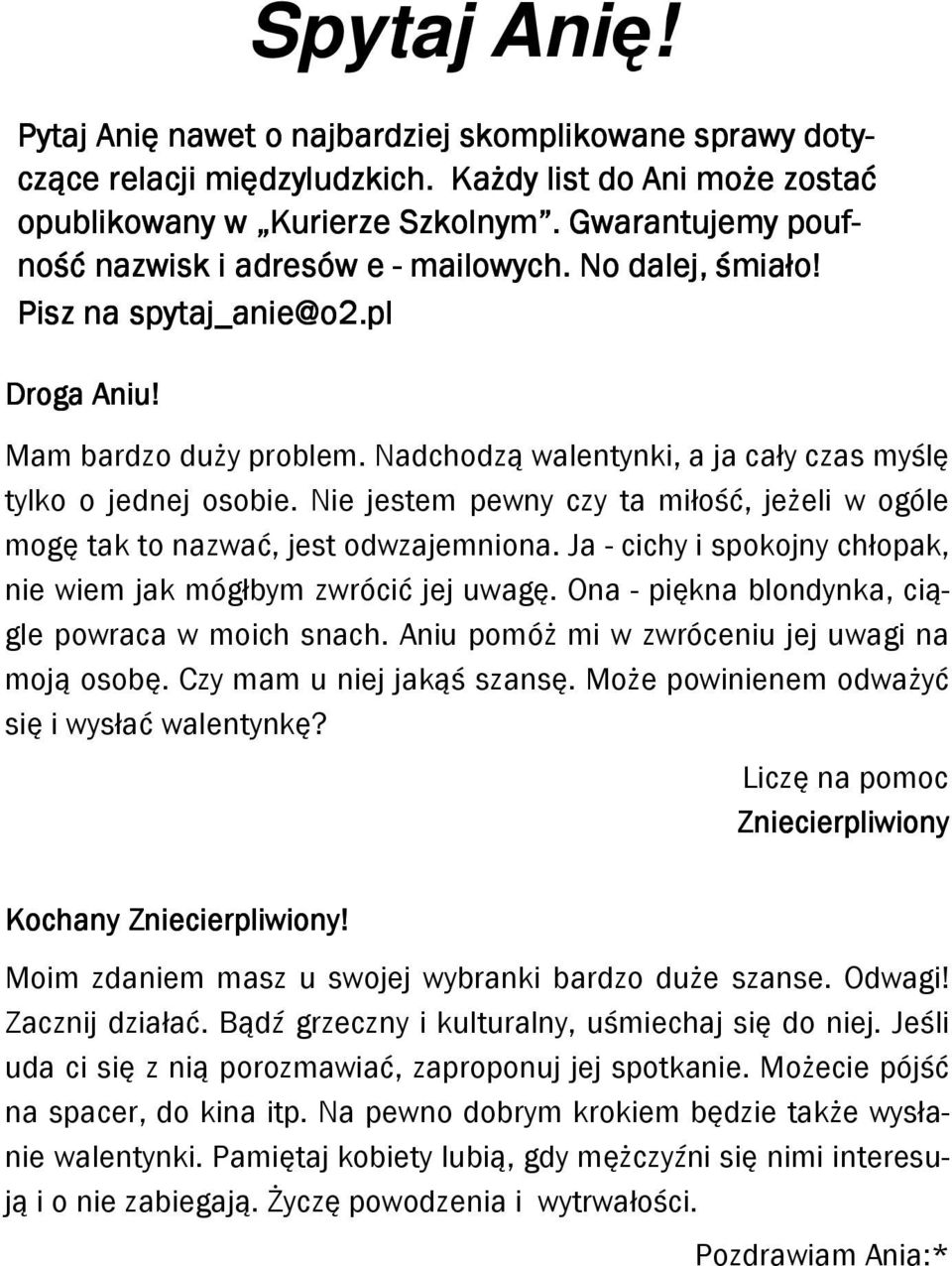 Nadchodzą walentynki, a ja cały czas myślę tylko o jednej osobie. Nie jestem pewny czy ta miłość, jeżeli w ogóle mogę tak to nazwać, jest odwzajemniona.