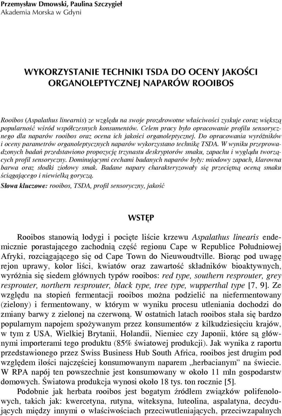 Do oprcowni wyróżników i oceny prmetrów orgnoleptycznych nprów wykorzystno technikę TSDA.