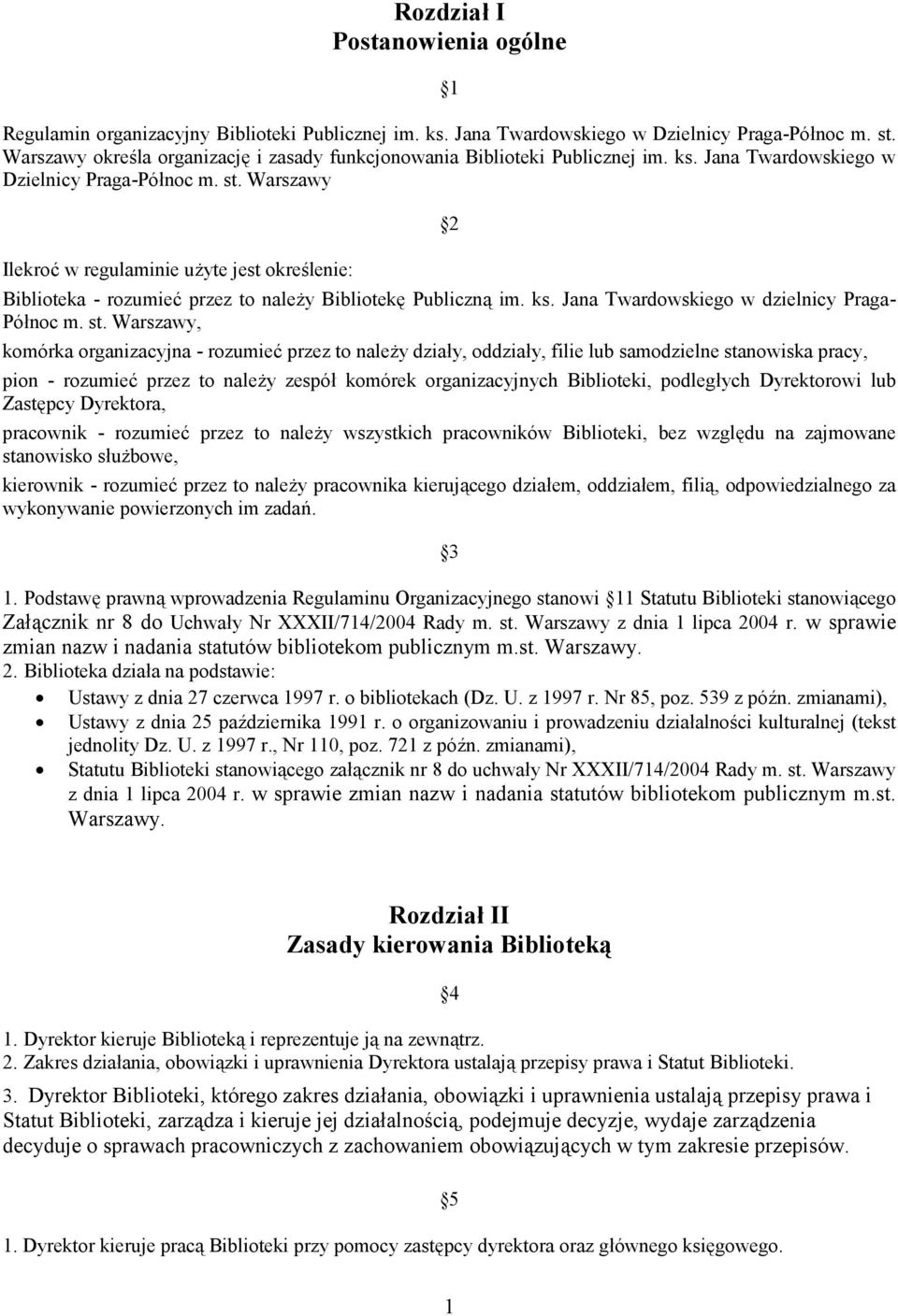 Warszawy Ilekroć w regulaminie użyte jest określenie: 2 Biblioteka - rozumieć przez to należy Bibliotekę Publiczną im. ks. Jana Twardowskiego w dzielnicy Praga- Północ m. st.