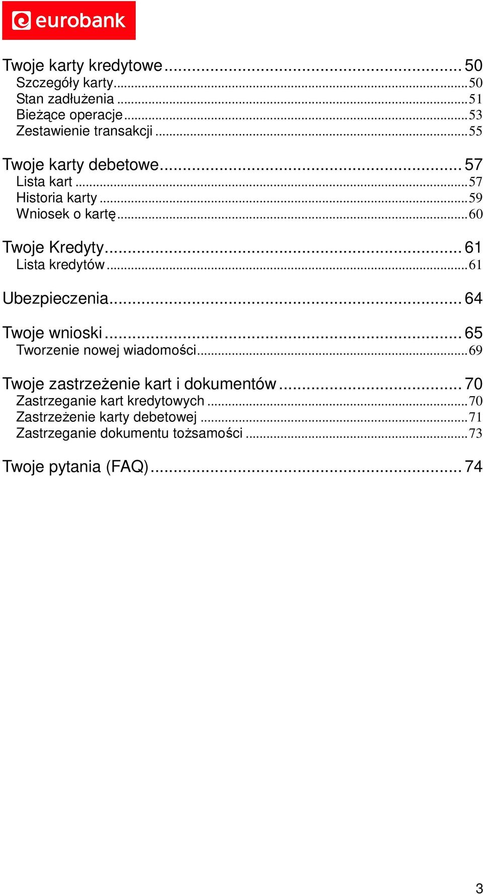 ..61 Ubezpieczenia... 64 Twoje wnioski... 65 Tworzenie nowej wiadomości...69 Twoje zastrzeżenie kart i dokumentów.