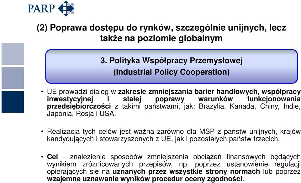 przedsiębiorczości z takimi państwami, jak: Brazylia, Kanada, Chiny, Indie, Japonia, Rosja i USA.