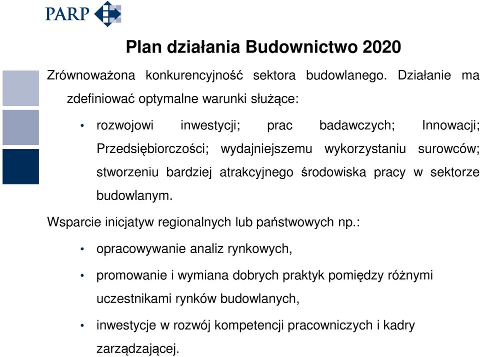 wykorzystaniu surowców; stworzeniu bardziej atrakcyjnego środowiska pracy w sektorze budowlanym.