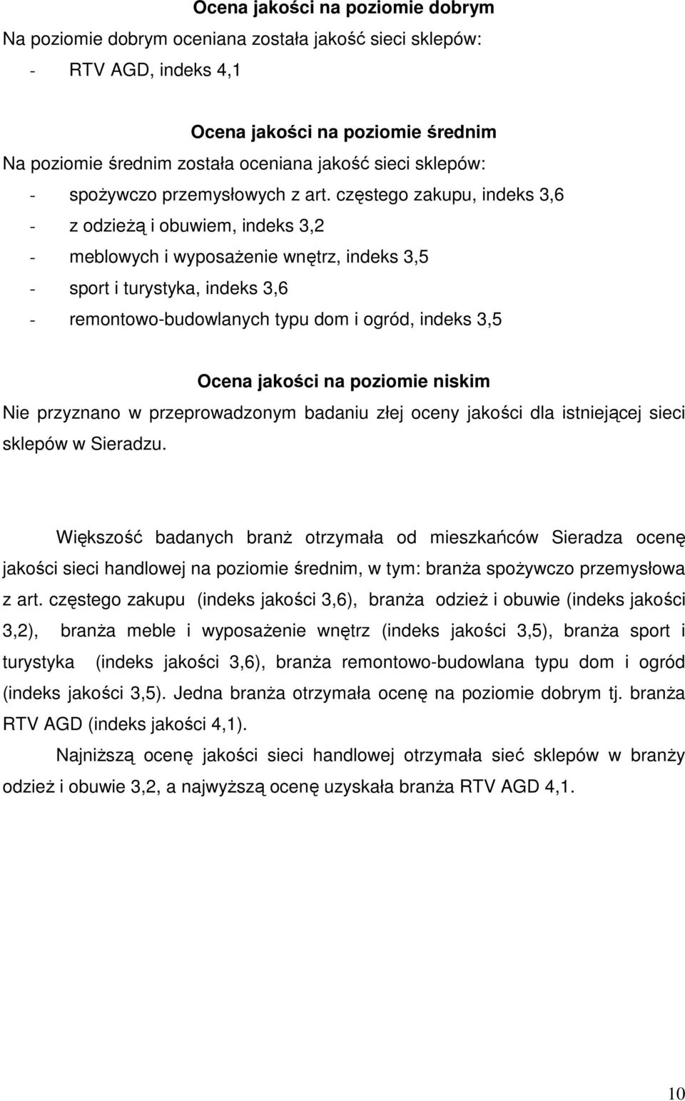 częstego zakupu, indeks 3,6 - z odzieŝą i obuwiem, indeks 3,2 - meblowych i wyposaŝenie wnętrz, indeks 3,5 - sport i turystyka, indeks 3,6 - remontowo-budowlanych typu dom i ogród, indeks 3,5 Ocena