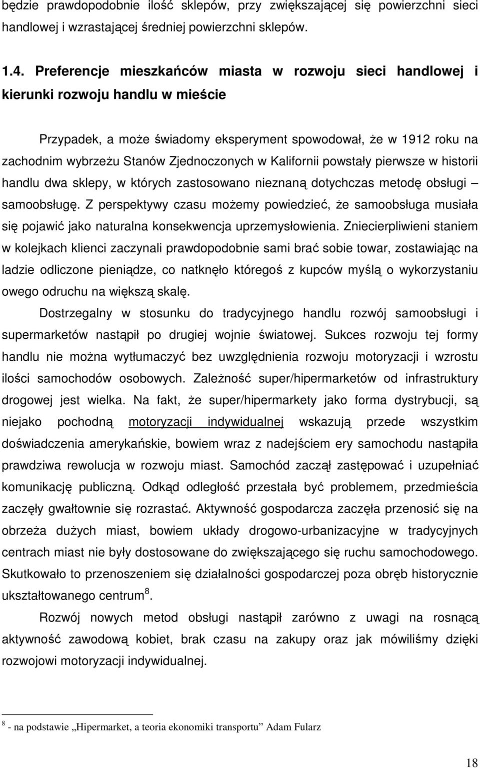 Zjednoczonych w Kalifornii powstały pierwsze w historii handlu dwa sklepy, w których zastosowano nieznaną dotychczas metodę obsługi samoobsługę.