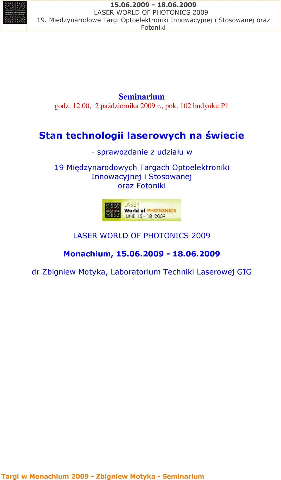 Międzynarodowych Targach Optoelektroniki Innowacyjnej i Stosowanej oraz Monachium, 15.