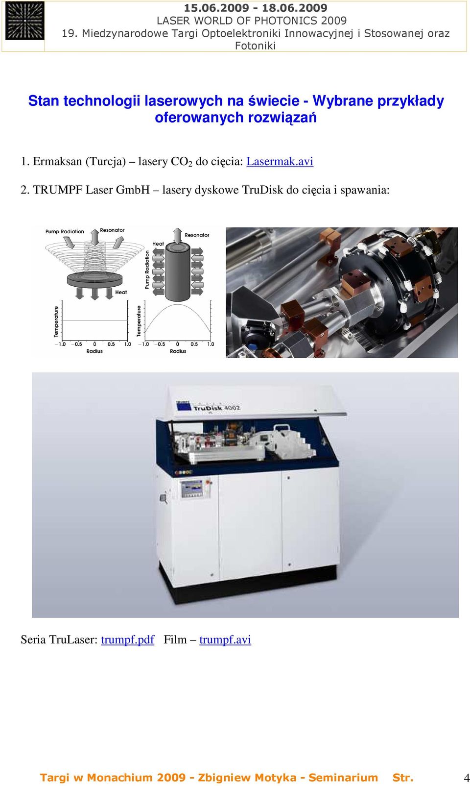 TRUMPF Laser GmbH lasery dyskowe TruDisk do cięcia i spawania: Seria