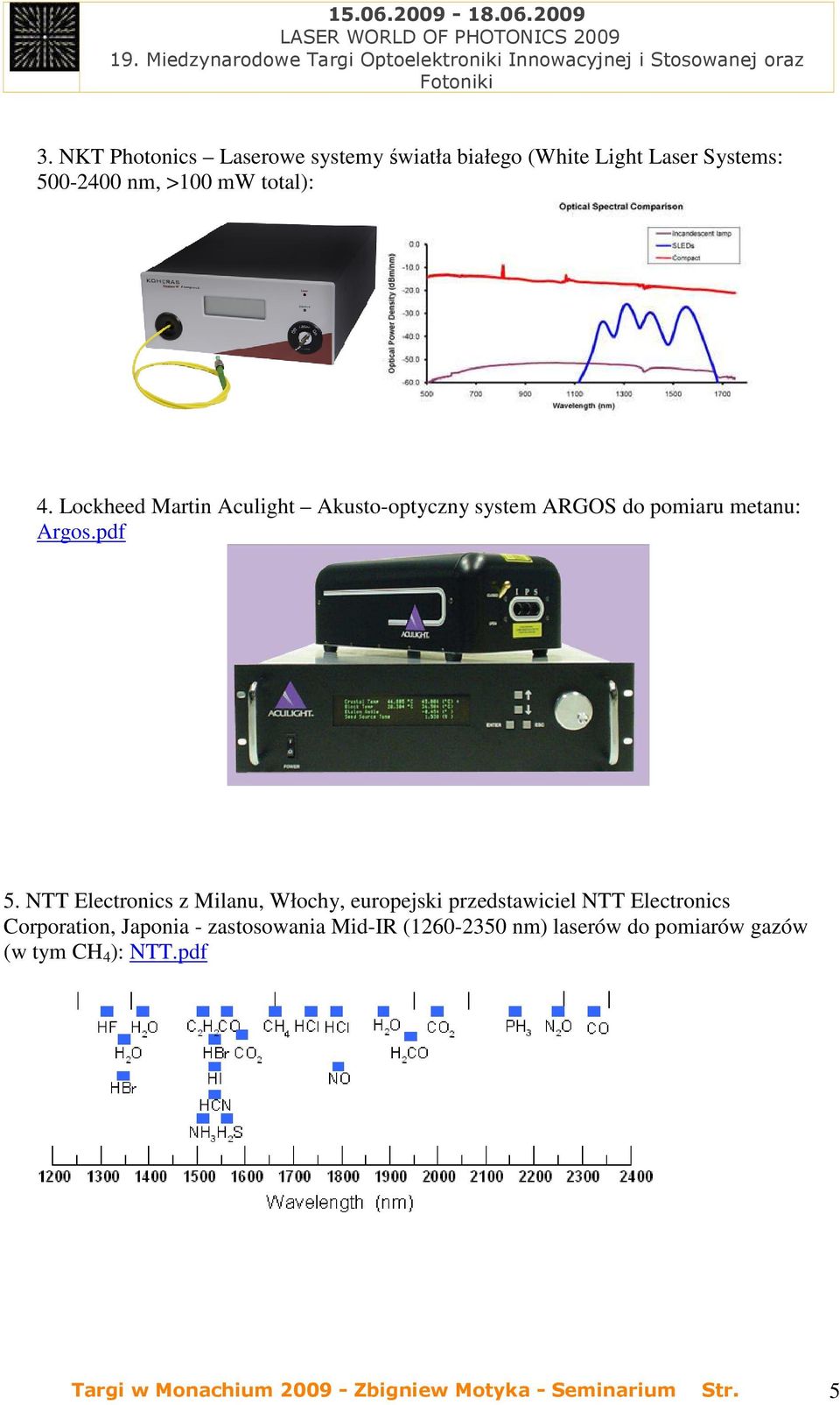 NTT Electronics z Milanu, Włochy, europejski przedstawiciel NTT Electronics Corporation, Japonia -