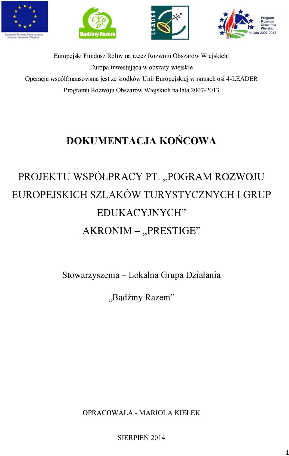 lata 2007-2013 DOKUMENTACJA KOŃCOWA PROJEKTU WSPÓŁPRACY PT.