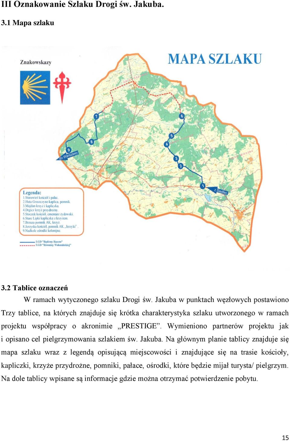 Wymieniono partnerów projektu jak i opisano cel pielgrzymowania szlakiem św. Jakuba.