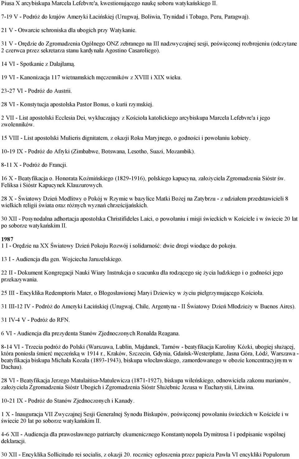 31 V - Orędzie do Zgromadzenia Ogólnego ONZ zebranego na III nadzwyczajnej sesji, poświęconej rozbrojeniu (odczytane 2 czerwca przez sekretarza stanu kardynała Agostino Casaroliego).