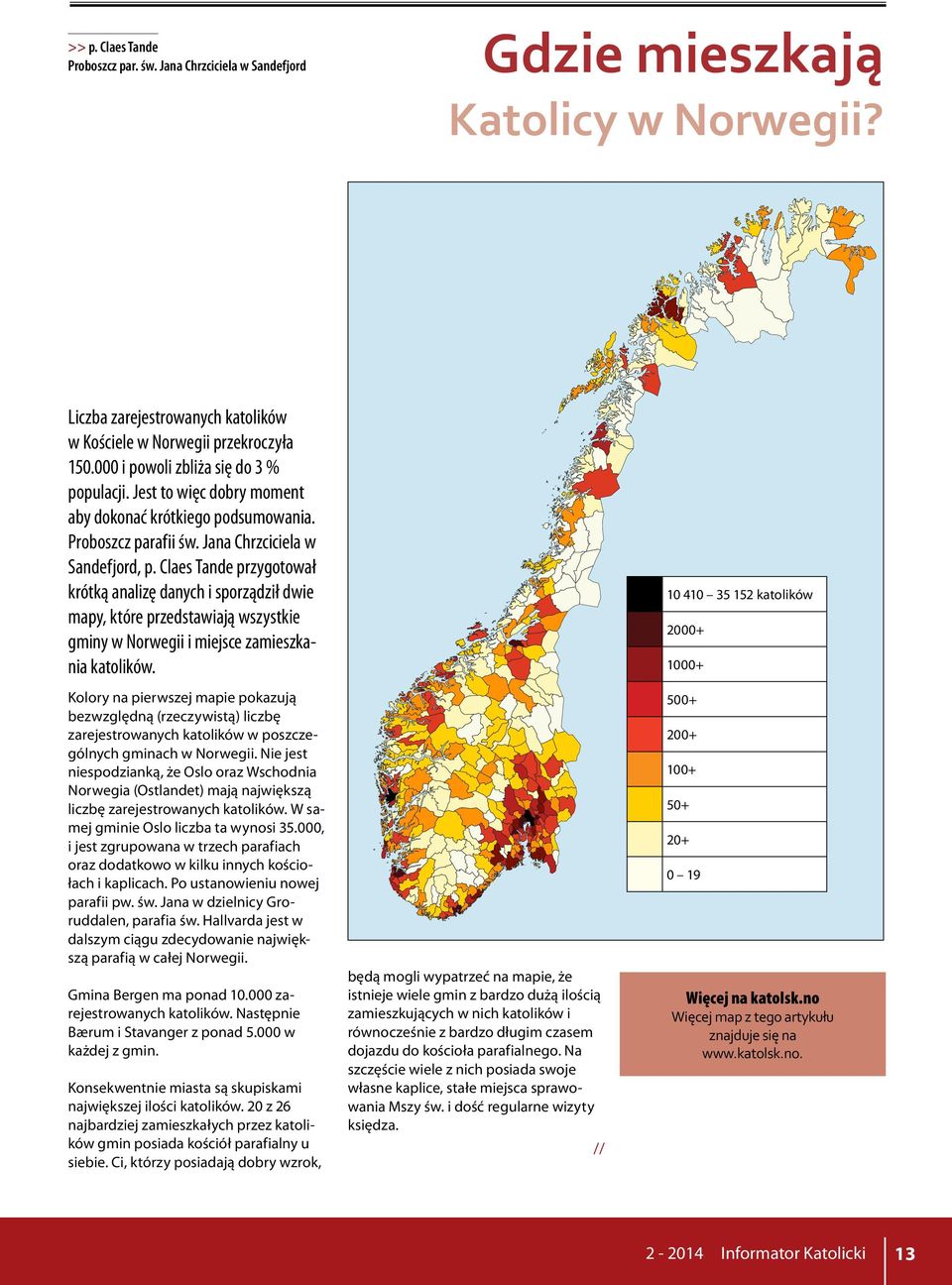 Claes Tande przygotował krótką analizę danych i sporządził dwie mapy, które przedstawiają wszystkie gminy w Norwegii i miejsce zamieszkania katolików.